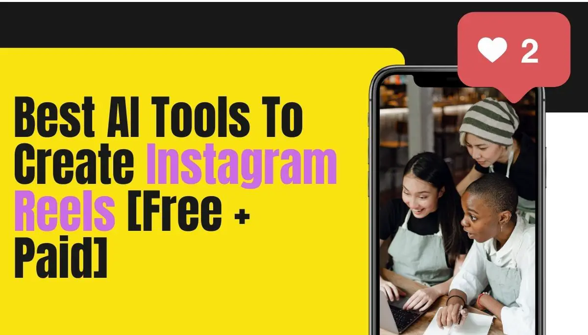 Best AI Tools To Create Instagram Reels [Free + Paid]