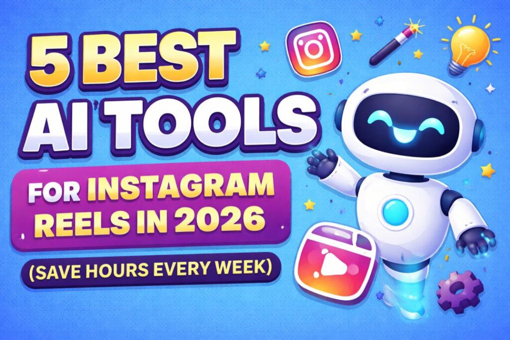 5 Best AI Tools For Instagram Reels in 2026 (That Actually Work)
