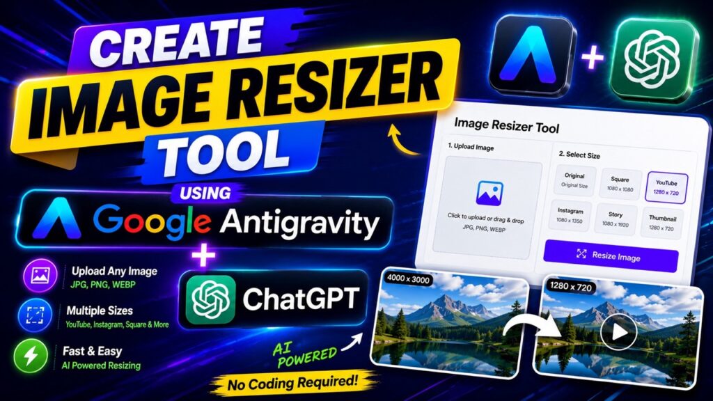 How We Create an Image Resizer Tool with ChatGPT & Google Antigravity (No-Code Guide)